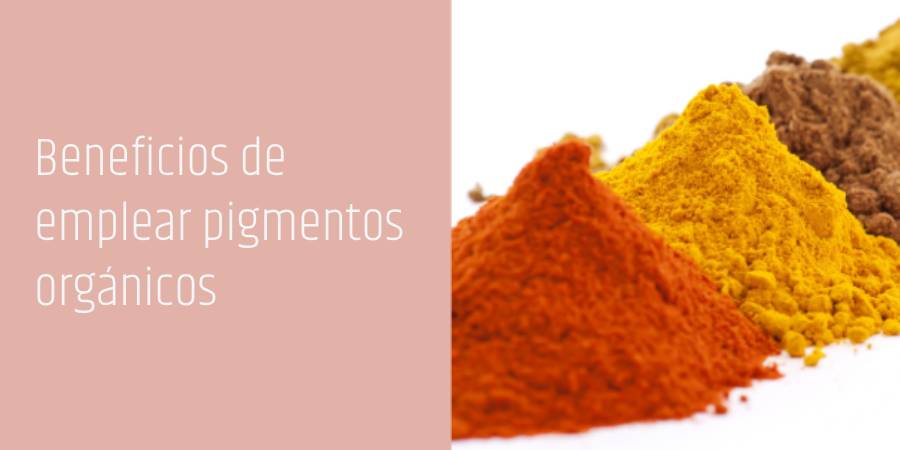 Beneficios de emplear pigmentos orgánicos