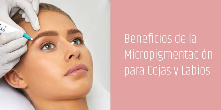 Beneficios de la micropigmentación